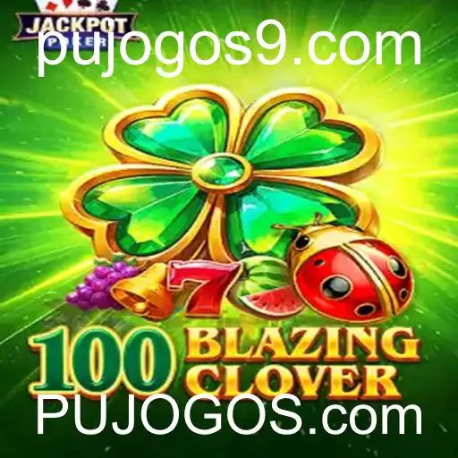 Descubra o Mundo de Aventuras em 100BlazingClover com PUJOGOS.com