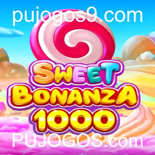 Descubra as Emoções de SweetBonanza1000 em PUJOGOS.com